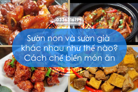 Sườn non và sườn già khác nhau như thế nào? Cách chế biến món ăn